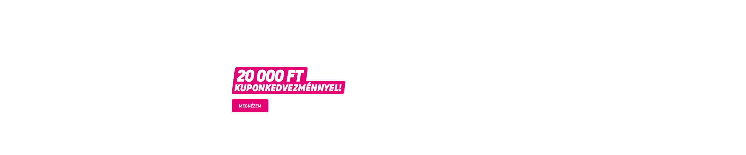 Válassz új Gigaerős netet 2 év hűségidővel, és vásárolj meghatározott készüléket 20 000 FT kuponkedvezménnyel! | Megnézem