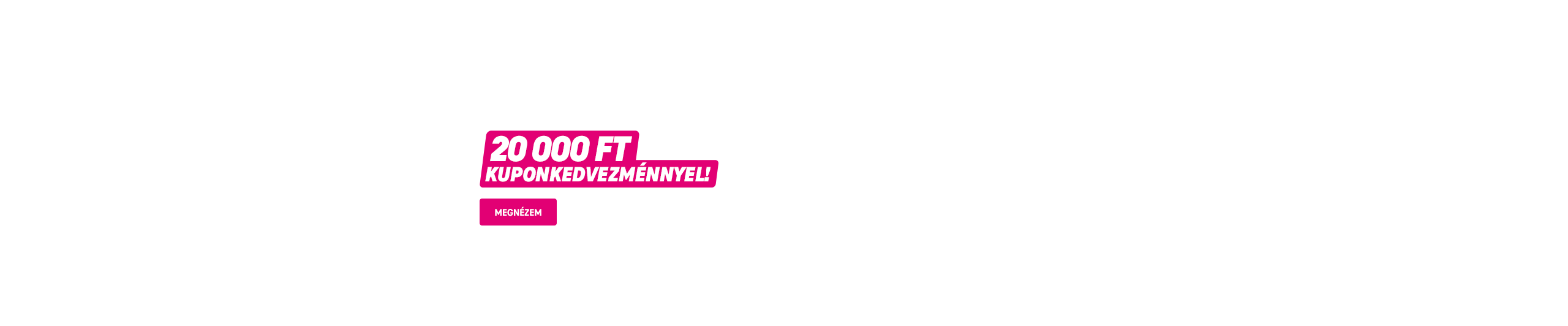 Válassz új Gigaerös netet 2 év húségidóvel, és vásárolj meghatározott készüléket 20 000 FT KUPONKEDVEZMÉNNYEL! | Megnézem