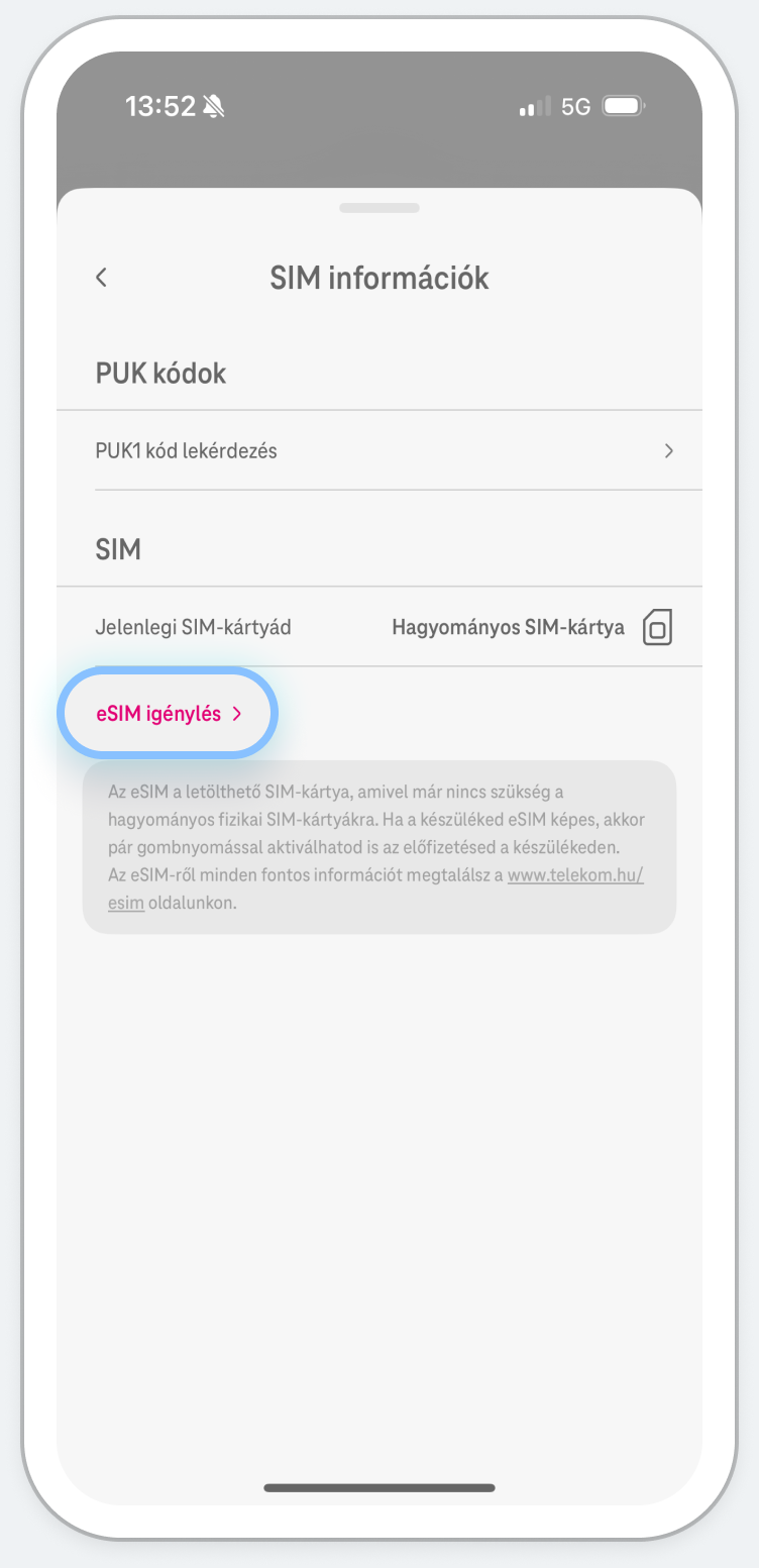 A SIM információk
      menüpontban igényelj eSIM-et!