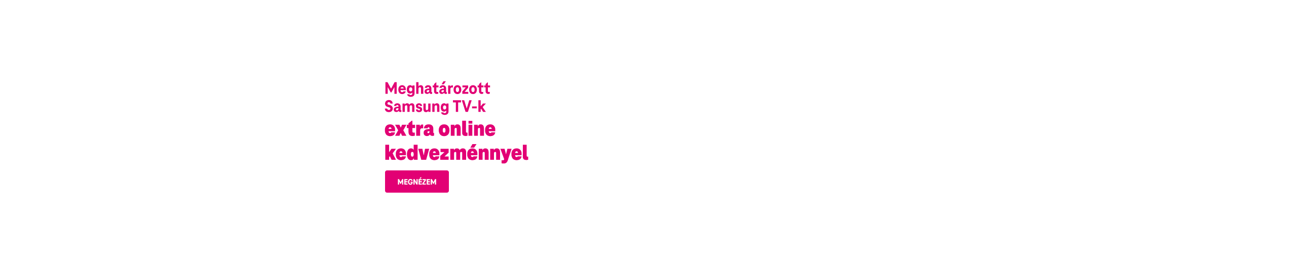 Meghatározott Samsung TV-k extra online kedvezménnyel