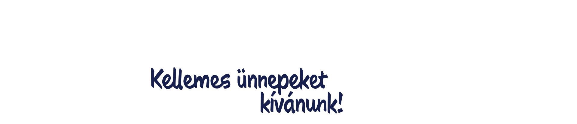 kellemes ünnepeket kívánunk