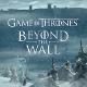 Game of Thrones Beyond the wall Game of Thrones Beyond the wall