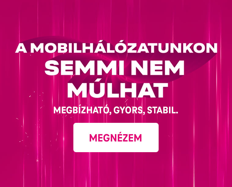 A mobilhálózatunkon semmi sem múlhat megbízható, gyors, stabil.