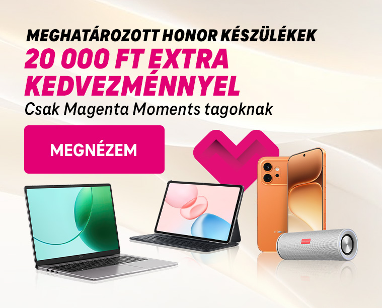 Meghatározott HONOR készülékek  20 000 Ft extra online kedvezménnyel csak Magenta Moments tagoknak