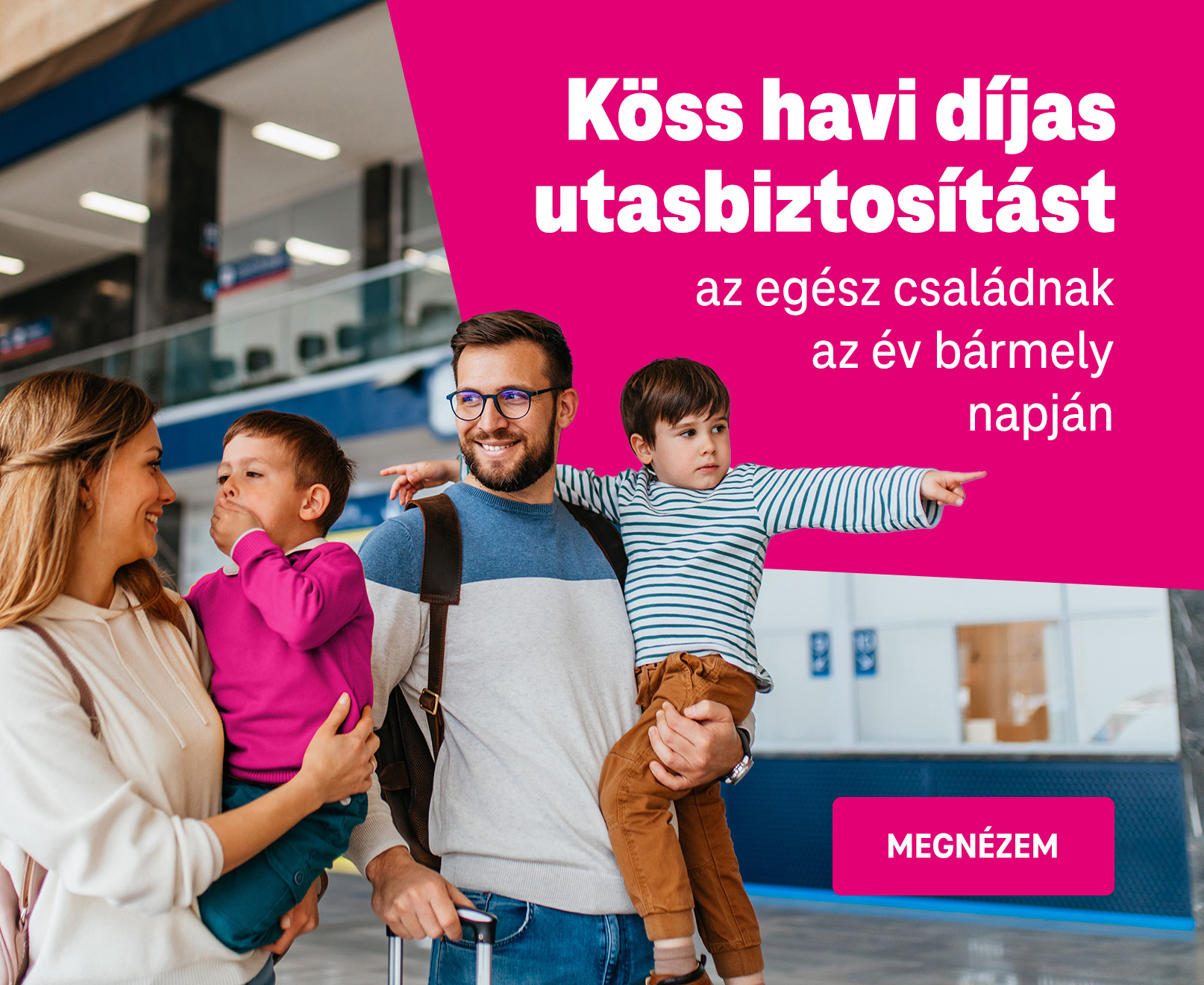 Köss havi díjas utasbiztosítást az egész családnak az év bármely napján