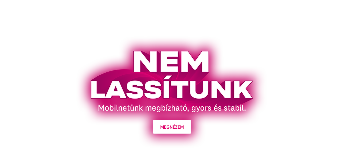 Nem lassítunk - Mobilnetünk megbízható, gyors és stabil.