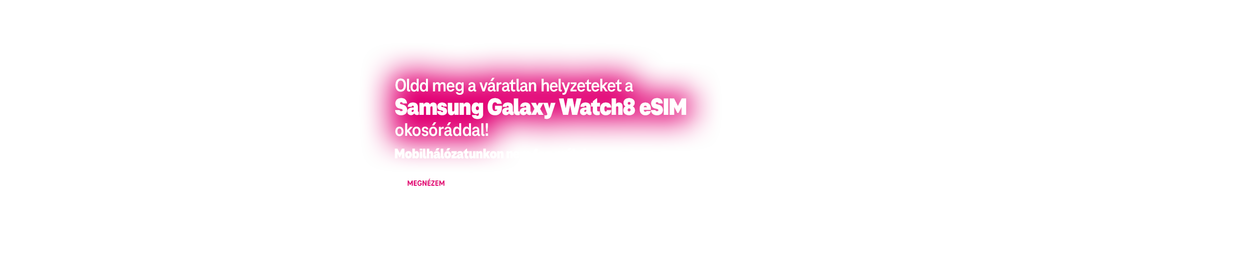 Oldd meg a váratlan helyzeteket a Samsung Galaxy Watch8 eSIM okosóráddal! Mobilhálózatunkon nem fog múlni.