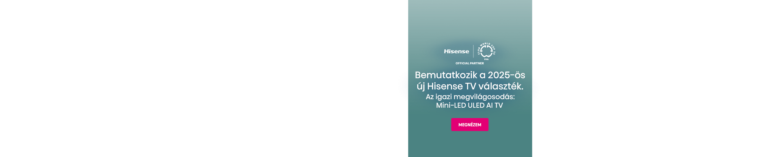 Bemutatkozik a 2025-ös új Hisense TV választék. Az igazi megvilágosodás: Mini-LED ULED AI TV. | Megnézem