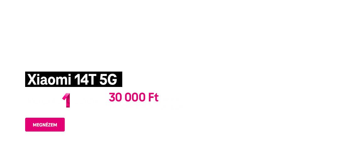 Xiaomi 14T 5G Magenta 1-esként 30 000 Ft extra készülékkedvezménnyel | Megnézem