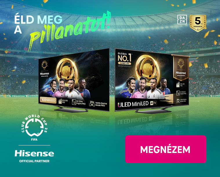 Éld meg a pillanatot! Hisense TV-k
