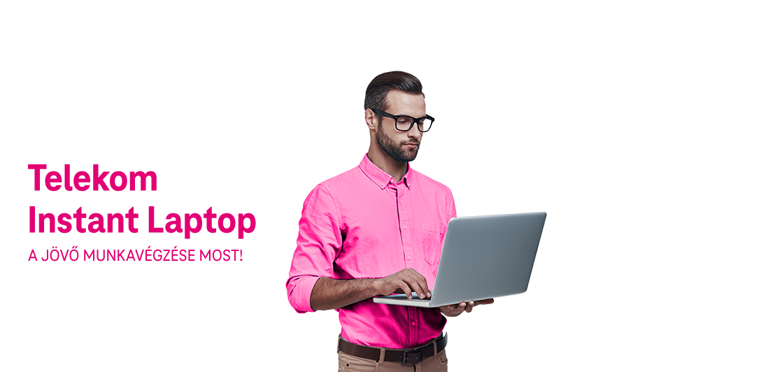 Telekom       Instant Laptop | A jövő munkavégzése MOST! | Első hónap most díjmentesen.
